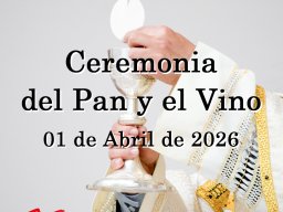 Ceremonia del Pan y el Vino 2026